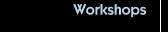 Workshops
