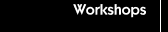 Workshops